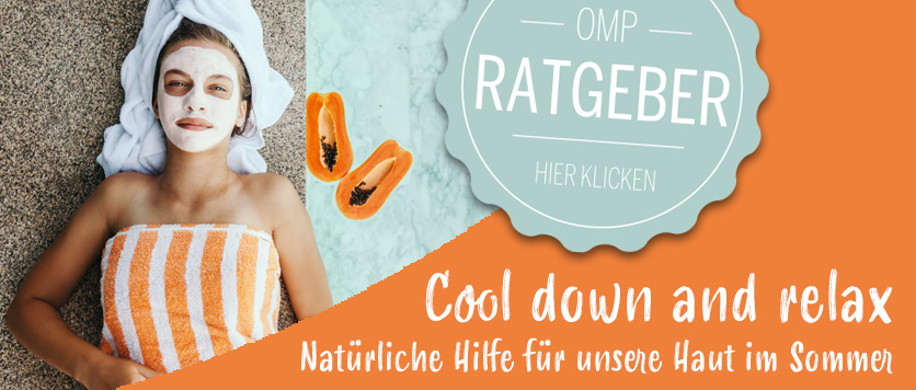 Cool down and relax - Natürliche Hilfe für unsere Haut im Sommer
