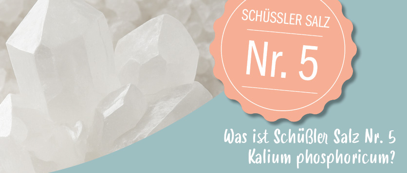 Was ist Schüßler Salz Nr. 5 Kalium phosphoricum?