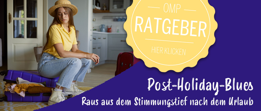 Post-Holiday-Blues - Raus aus dem Stimmungstief nach dem Urlaub